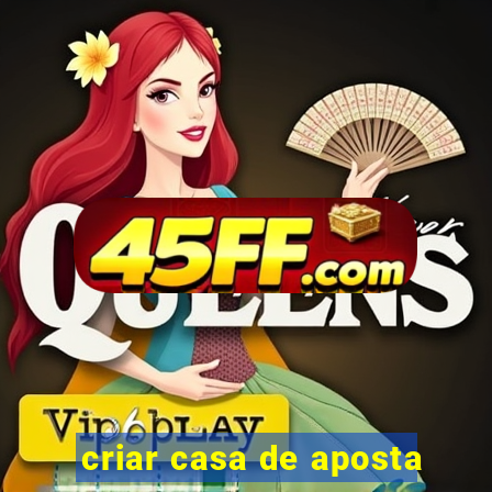 criar casa de aposta